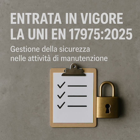 UNI EN 17975:2025 – Una nuova era per la sicurezza e la gestione delle manutenzioni